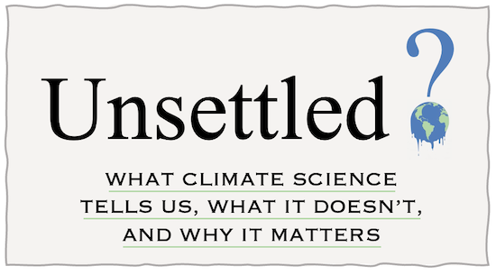 Unsettled?  What Climate Science Tells Us, What it Doesn't, and why it Matters